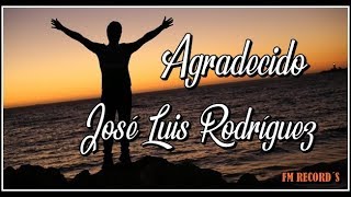 AGRADECIDO  JOSÉ LUIS RODRÍGUEZ [upl. by Mavis]