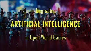 Upgrading ARTIFICIAL INTELLIGENCE in Open World Games [upl. by Nifled]