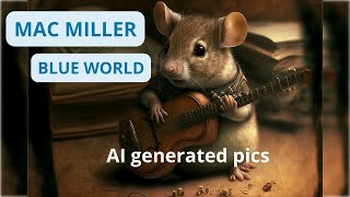 Mac Miller  Blue world  but every lyric is an AI generated image [upl. by Chow44]