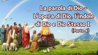 La parola di Dio  L’opera di Dio l’indole di Dio e Dio Stesso I Parte 4 [upl. by Sewel219]