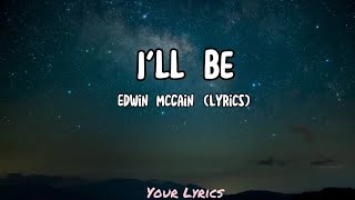 Ill be  Edwin McCain Lyrics [upl. by Ayela]