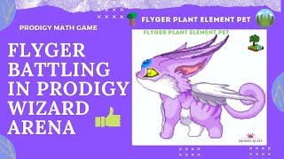 PRODIGY MATH GAME  Flyger BATTLING in the Prodigy Arena Plant Element Pet [upl. by Antoine]