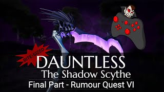 DAUNTLESS The Shadow Scythe  Part Seven Rumour Quest VI [upl. by Netram188]