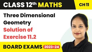 Solution of Exercise 112  Three Dimensional Geometry  Class 12 Maths Chapter 11 202223 [upl. by Kass343]