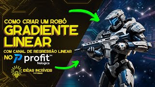 COMO CRIAR UM ROBÔ GRADIENTE LINEAR COM CANAL DE REGRESSÃO NO PROFIT  ideiasincriveistutoriais [upl. by Trygve]