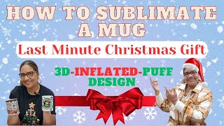 How To Sublimate A Mug  Last Minute Christmas Gift  3D  Inflated  Puff Design [upl. by Armelda347]