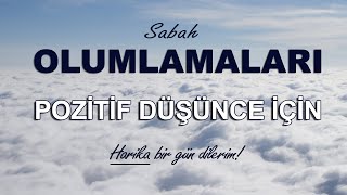 Güne Güzel Başlamak İçin Sabah Olumlamaları  OLUMLAMALAR [upl. by Anisamot766]