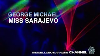 GEORGE MICHAEL  MISS SARAJEVO  Karaoke Channel Miguel Lobo [upl. by Eilrebma]