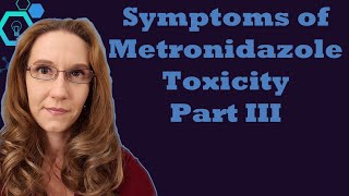 Metronidazole Toxicity Part III The Mechanisms Behind Metronidazole Toxicity [upl. by Sirrah903]