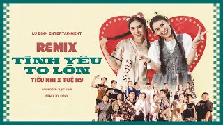 Tình Yêu To Lớn  Tiểu Nhi x Tuệ Ny  Remix Ciray   Tay Cầm Bông Hoa dựt dựt [upl. by Danelle829]