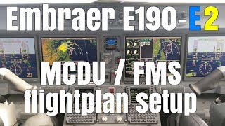 Embraer E190 E2 cockpit MCDU FMS Flightplan setup [upl. by Dailey714]