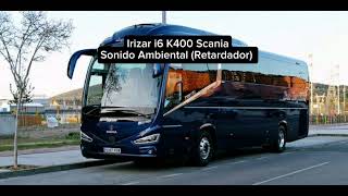 Irizar i6 K400 Scania Sonido Ambiental Retardador busología retarder irizar [upl. by Selry]