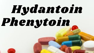 hydantoin phenytoin phenytoin properties hydantoin mechanism of action phenytoin pharmacology [upl. by Airegin]