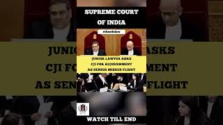 JUNIOR LAWYER ASKS CJI FOR ADJOURNMENT AS SENIOR MISSES FLIGHT judge lawyer supremecourtofindia [upl. by Anniken]