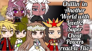 Chillin in Another World with Level 2 Super Cheat Powers react to Flio  GACHA  GCRV  Flio x Rys [upl. by Johanna]