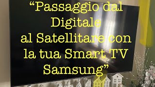 Come passare dai canali digitali ai canali satellitari Smart Tv Samsung [upl. by Nylcsoj]