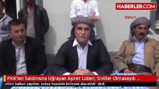 PKKnın Saldırısına Uğrayan Aşiret Lideri Siviller Olmasaydı Kellelerini Alacaktık [upl. by Sandro705]