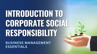 Introduction to Corporate Social Responsibility [upl. by Enelcaj]