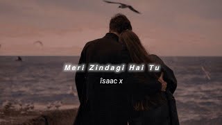 Meri Zindagi Hai Tu SlowedReverb Jubin Nautiyal  îsaac x [upl. by Magan]