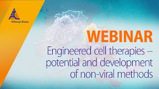 Engineered cell therapies – potential and development of nonviral methods WEBINAR [upl. by Holder98]