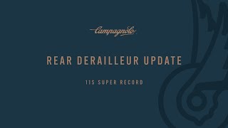 UPDATE CAMPAGNOLO SUPER RECORD 11S REAR DERAILLEUR [upl. by Fu]