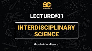 Lecture 01 What is Interdisciplinary Science  Interdisciplinary Research  Strategic Calculus [upl. by Anilatsyrc]