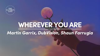 Martin Garrix amp DubVision  Wherever You Are ft Shaun Farrugia Lyrics [upl. by Leftwich32]