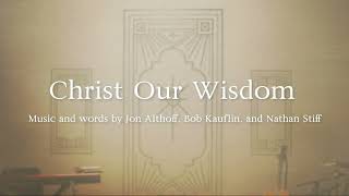 Christ Our Wisdom Official Lyric Video [upl. by Moth912]