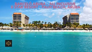 Barceló Aruba  All Inclusive  5 Star Resort  Palm Beach Aruba [upl. by Erminie]