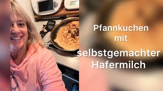 selbstgemachte Hafermilch zu Pfannkuchen Thermomix [upl. by Ocsecnarf]