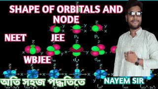 SHAPE OF ATOMIC ORBITALS AND NODES IN CLASS XI  NEET JEE WBJEE NAYEM SIR [upl. by Conger]