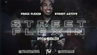 Fenix Flexin amp Street Active  StreetFlexin Official Visualizer [upl. by Buiron726]