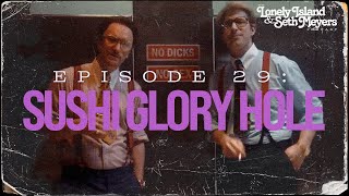 Sushi Glory Hole  The Lonely Island and Seth Meyers Podcast Episode 29 [upl. by Arada317]