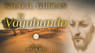 Khalil Gibran  El Vagabundo Audiolibro Completo en Español Voz Real Humana [upl. by Lenhart]