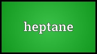 Heptane Meaning [upl. by Mountfort72]