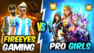 FireEyes Gaming Vs Pro Girls🔥 Best Clash Battle Who will Win  Garena Free Fire [upl. by Alaunnoif]