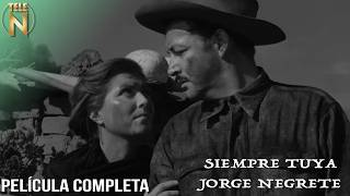 Jorge Negrete 1952  Siempre Tuya  Tele N  Película Completa [upl. by Nicolau]