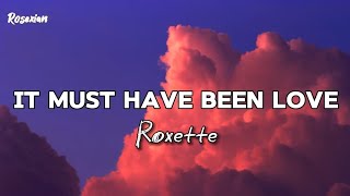 Roxette  It Must Have Been Love Lyrics [upl. by Isdnyl]