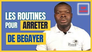 TROIS ROUTINES POUR ARRETER DE BEGAYER [upl. by Dirgni]