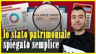 LO STATO PATRIMONIALE SPIEGATO SEMPLICE [upl. by Baxy]