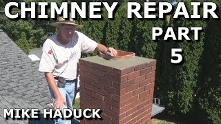 CHIMNEY REPAIR part 5  Mike Haduck [upl. by Orlene]