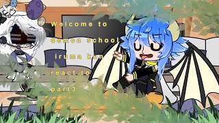 💗 Welcome to demon school iruma kun react topart 3  misfit classishmore💗 [upl. by Legnalos]