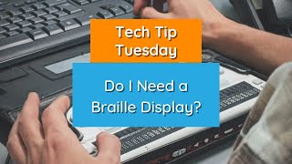 Do I Need a Braille Display  Tech Tip Tuesday [upl. by Caitrin]