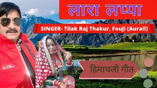 Lara Lappa New Himachali songGadiyali Folk song Tilak Raj Thakur FoujiAurail [upl. by Solokin516]