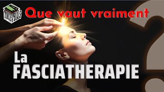 Que vaut vraiment la FASCIATHERAPIE  PSNC [upl. by Eelyr]