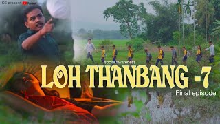 LOH THANBANG 7  final episode  social awareness video  2024 [upl. by Clorinda]