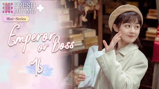 【ENG SUB】Emperor or Boss EP16★MiniSeries★Yang Ze Chen Fangtong│Fresh Drama [upl. by Clarice]