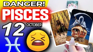 Pisces ♒😖 DANGER 🔴SOMETHING SERIOUS IS HAPPENING❌ horoscope for today OCTOBER 12 2024 ♒ Pisces [upl. by Palmore]