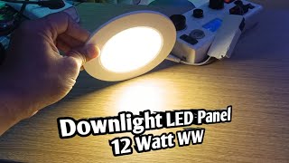 Downlight LED Panel 12 Watt WW [upl. by Leahicm]