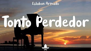 Eslabon Armado  Tonto Perdedor Letra [upl. by Anawik]